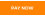 PAY NOW