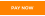 PAY NOW