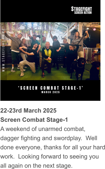 22-23rd March 2025 Screen Combat Stage-1 A weekend of unarmed combat, dagger fighting and swordplay.  Well done everyone, thanks for all your hard work.  Looking forward to seeing you all again on the next stage.
